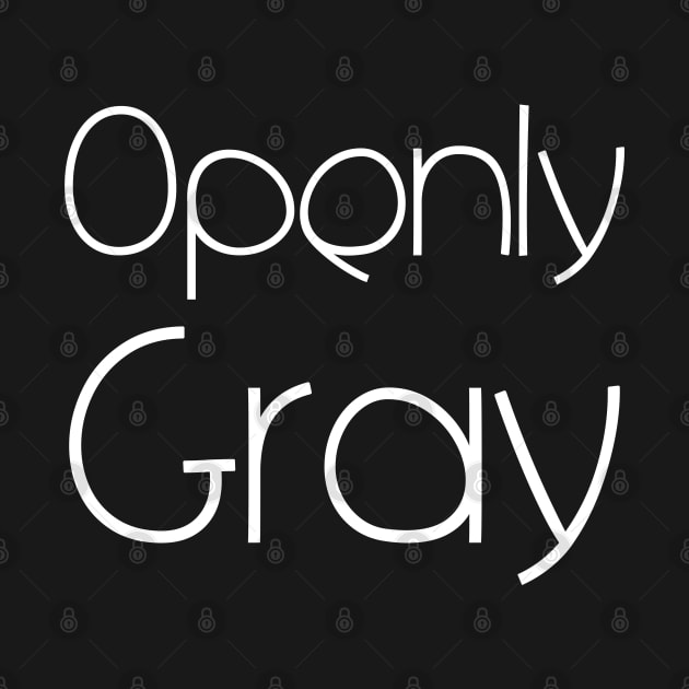 Openly Gray by HobbyAndArt