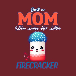 Just a Mom who Loves her Little Firecrackers T-Shirt