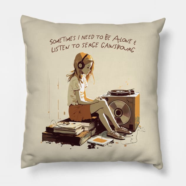 Sometimes I Need To Be Alone & Listen To Serge Gainsbourg Pillow by unknown_pleasures