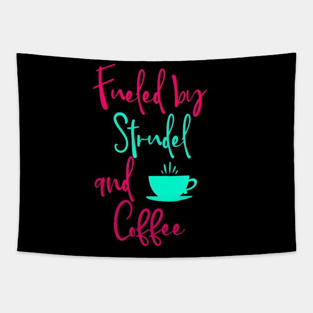 Fueled by Strudel and Coffee German Breakfast Pastry Quote Tapestry by at85productions