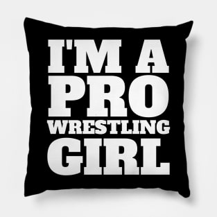 I'm A Pro Wrestling Girl - Pro Wrestling Pillow