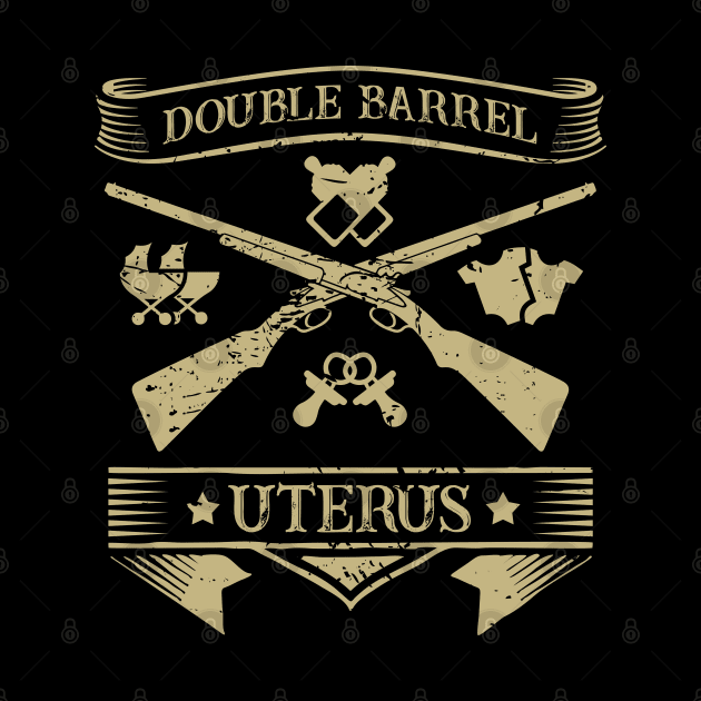 Double Barrel Uterus for women pregnant with twins who like guns by Gold Wings Tees