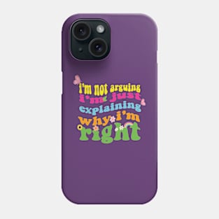 im not arguing Phone Case