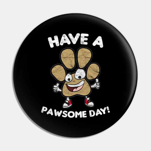 Have A Pawsome Day