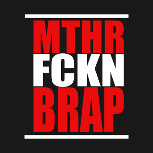 MTHR BRAP T-Shirt