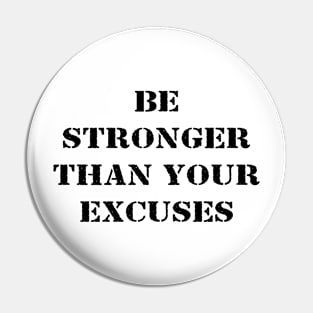 Be stronger than your excuses Pin