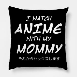 I Watch Anime With Mommy Pillow