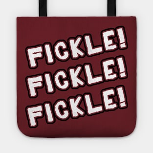 Fickle! Fickle! Fickle! Tote