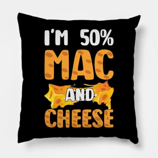 Funny Macaroni and Cheese Lover I'm 50% Mac and 50% Cheese Pillow