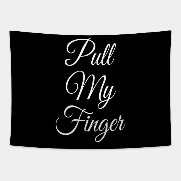 Pull My Finger | Funny Fart Joke | Fart Gift for him Tapestry by DesignsbyZazz