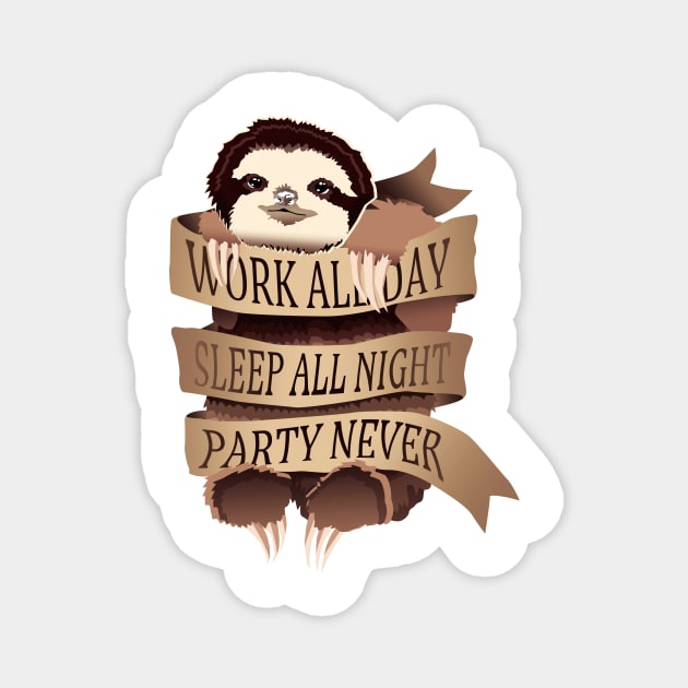 Work All Day, Sleep All Night, Party Never Magnet by Miebk