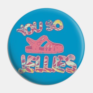 You So Jellies Pin