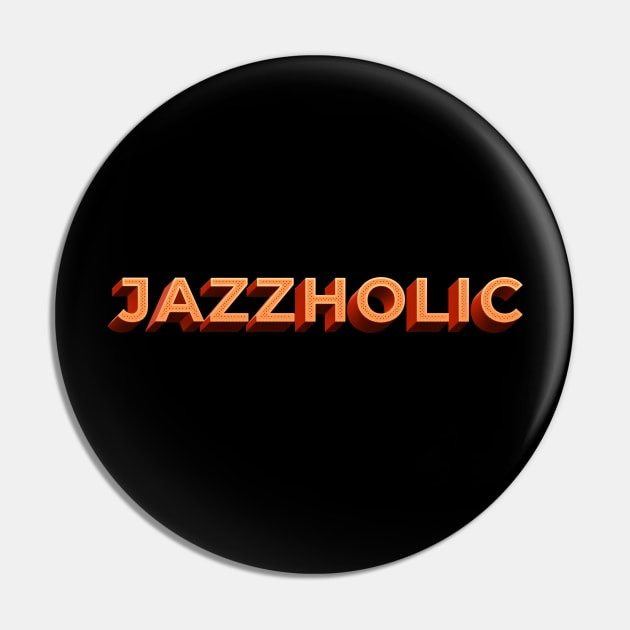 Jazzholic Pin by comecuba67