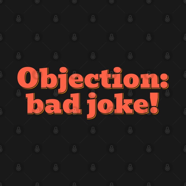 Objection: Bad Joke by ardp13