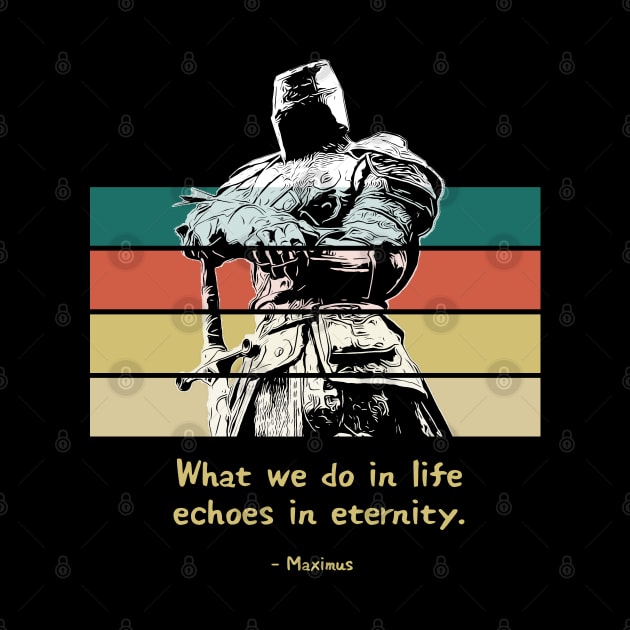 Warriors Quotes VII: "What we do in life, echoes in eternity" by NoMans