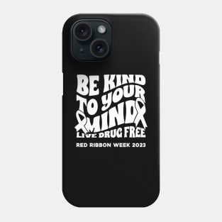 Be Kind To Your Mind Red Ribbon Week Drug Free Women Men Kid Phone Case