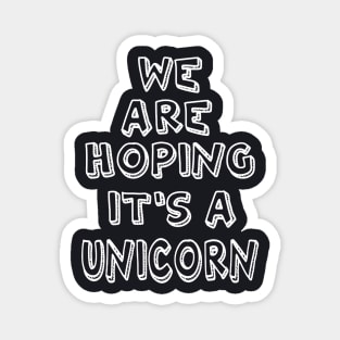 We Are Hoping It S A Unicornmaternity Pregnancy Pregnant Tee Funny Maternity Unicorn Magnet