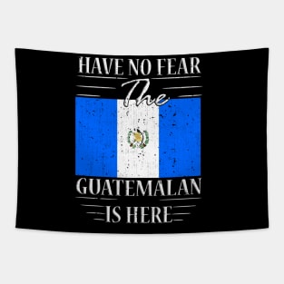 Have No Fear The Guatemalan Is Here Tapestry