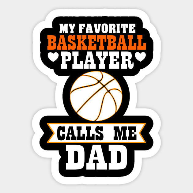 My Favorite Basketball Player Calls Me Dad Basketball Sticker