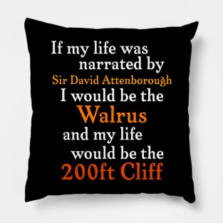 If My Life Was Narrated By Sir David Attenborough... Pillow