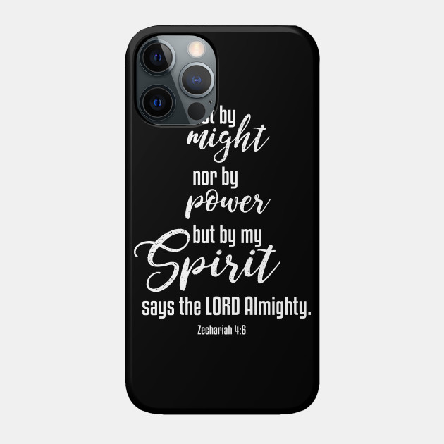 Not By Might Nor By Power But By My Spirit | Christian Design - Christian - Phone Case