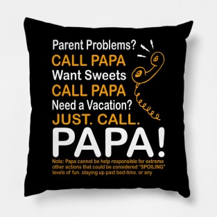 Parent problems call papa want sweets call papa need a vacation just call papa Pillow