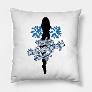 "Baby, that's everybody's thing." Pillow