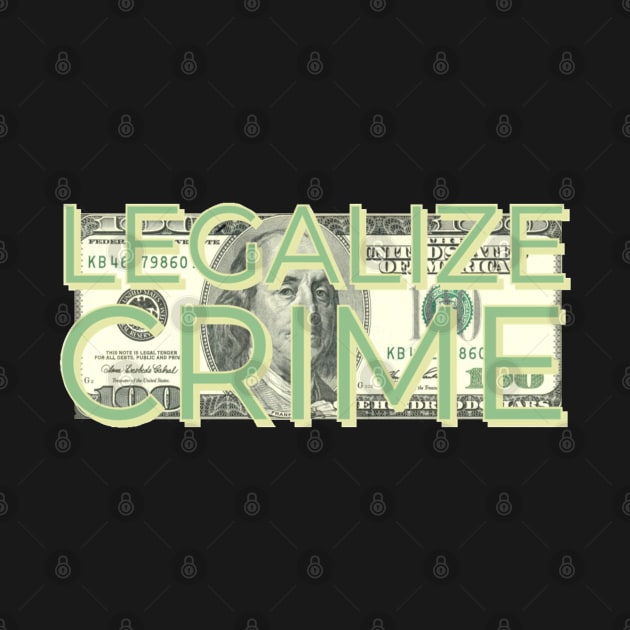 Legalize Crime by TheBlindTag