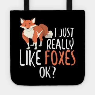 Cute I Just Really Like Foxes, OK? Funny Fox Tote