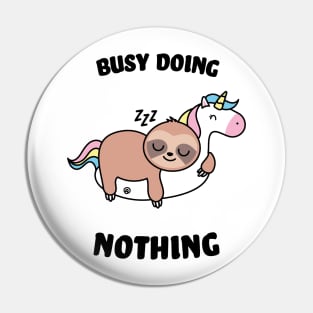 Busy doing nothing Pin