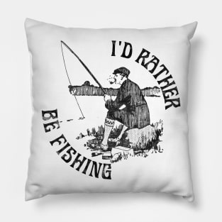 I'd Rather Be Fishing, Funny Fishing (Black Print) Pillow