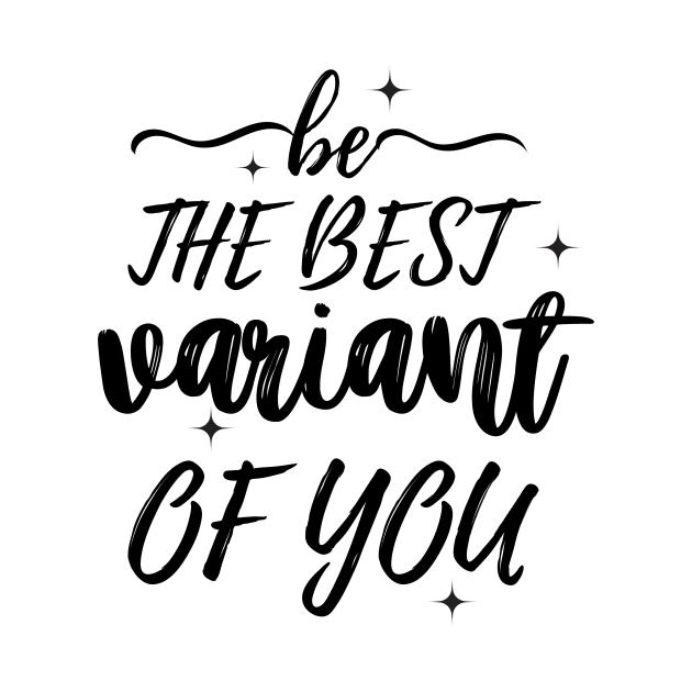 Be the best variant of you, Inspirational by nanas_design_delights