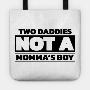 Two daddies, not a mamma's boy Tote