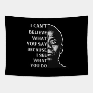 James Baldwin quote: "I can't believe what you say, because I see what you do." Tapestry