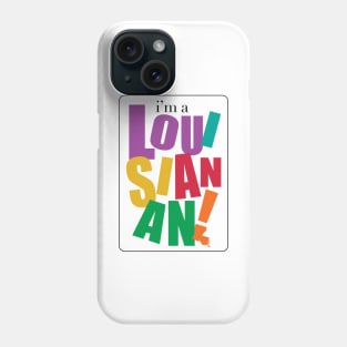 I'm a Louisianan Phone Case