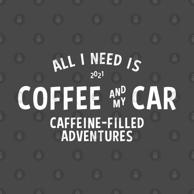 ALL I NEED IS COFFEE AND MY CAR by Fitastic