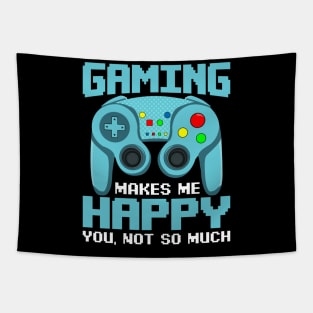 Gaming Makes Me Happy. You, Not So Much Funny Anti Social Video Game Gift Tapestry