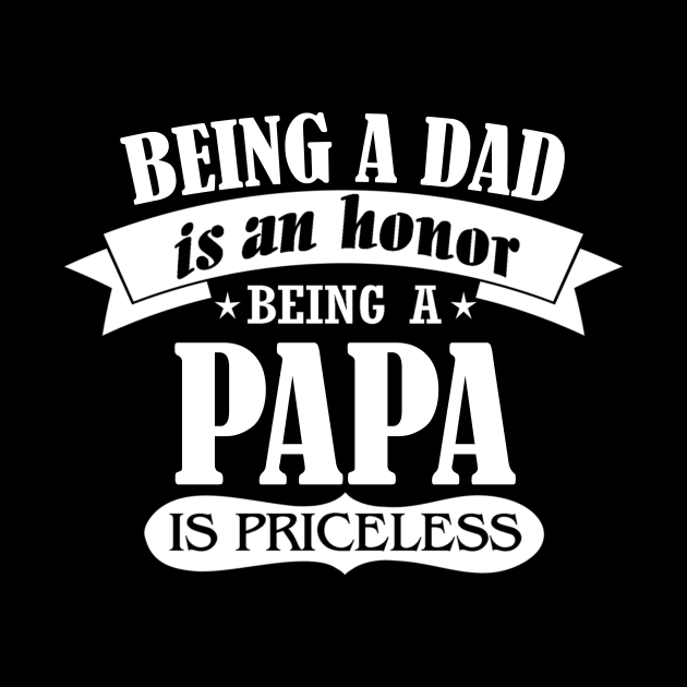 Being a dad is an honor being a papa is priceless by vnsharetech