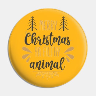 Merry Christmas ya filthy animal Pin