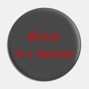 Satan is a Woman Pin