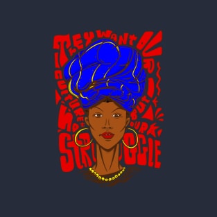 they want our culture african woman T-Shirt
