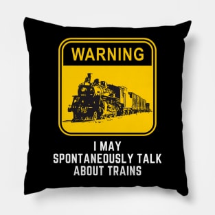 Warning May Spontaneously Start Talking About Trains Pillow