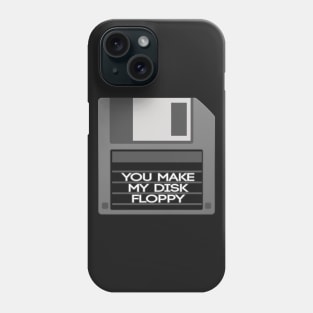 You Make My Disk Floppy Phone Case