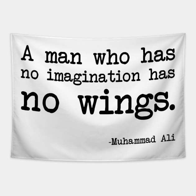 Muhammad Ali - A man who has no imagination has no wings Tapestry by demockups
