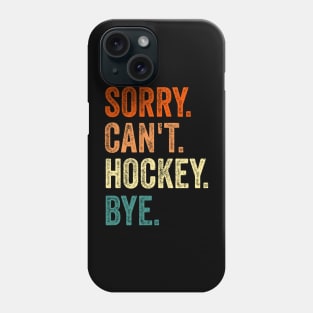 Sorry can't hockey bye Phone Case