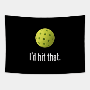 I'd Hit That. Hilarious Pickleball Design! Tapestry