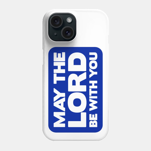May The Lord Be With You Phone Case by Plushism