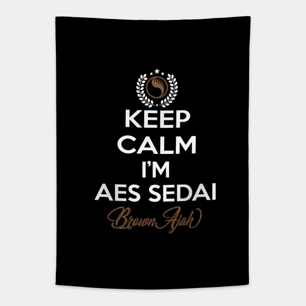 Keep calm im aes sedai  brown ajah - tar avalon - the Wheel of Time Tapestry by whatyouareisbeautiful