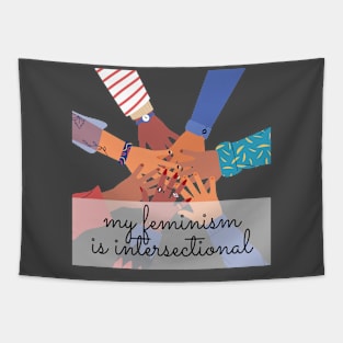 My feminism is intersectional. Tapestry