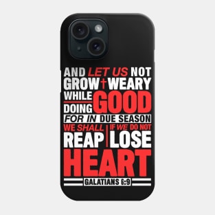 Galatians 6:9 Let Us Not Grow Weary While Doing Good Phone Case